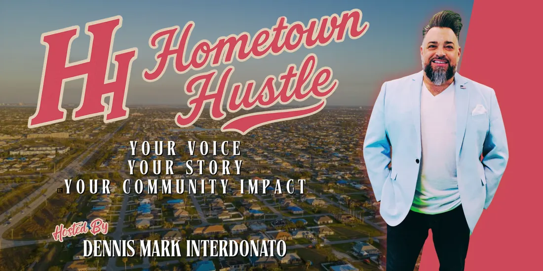 Hometown Hustle: your voice, your story, your community impact. Hosted by Dennis Mark Interdonato